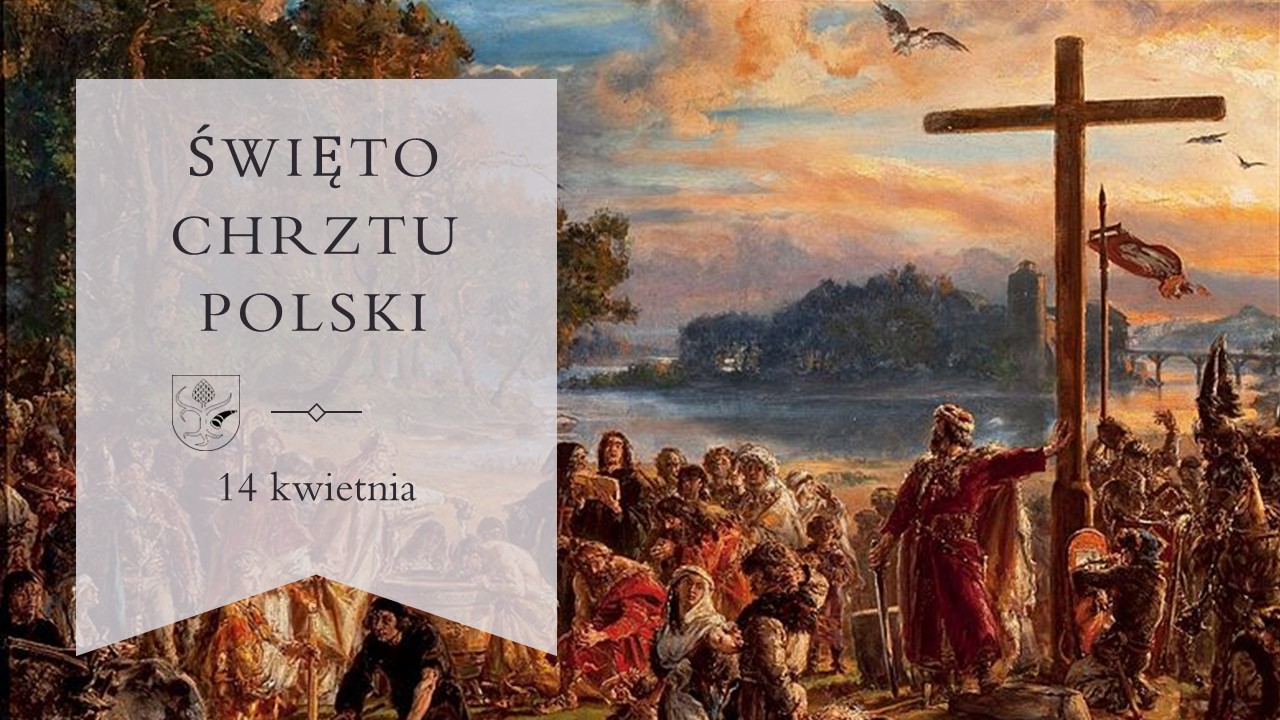 14 kwietnia. Narodowe Święto Chrztu Polski.